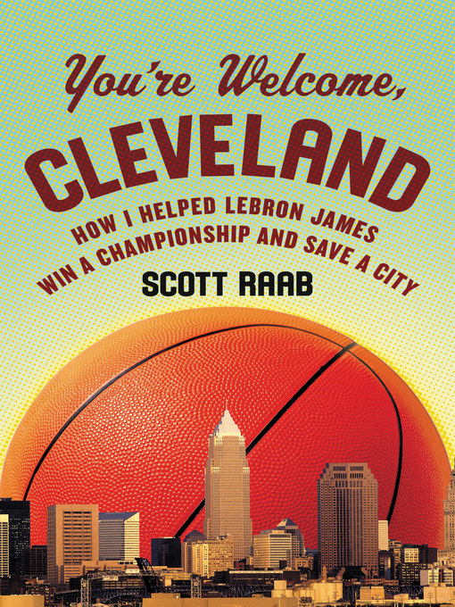 Title details for You're Welcome, Cleveland by Scott Raab - Wait list